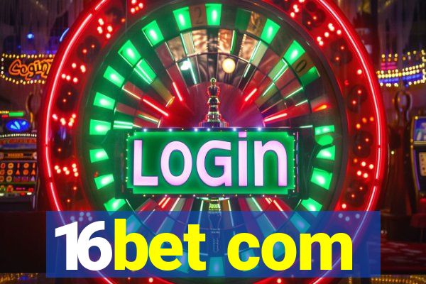 16bet com